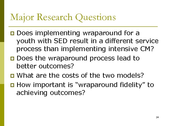 Major Research Questions Does implementing wraparound for a youth with SED result in a