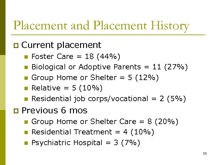Placement and Placement History p Current placement n n n p Foster Care =