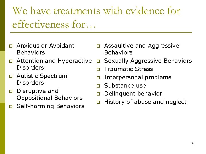 We have treatments with evidence for effectiveness for… p p p Anxious or Avoidant