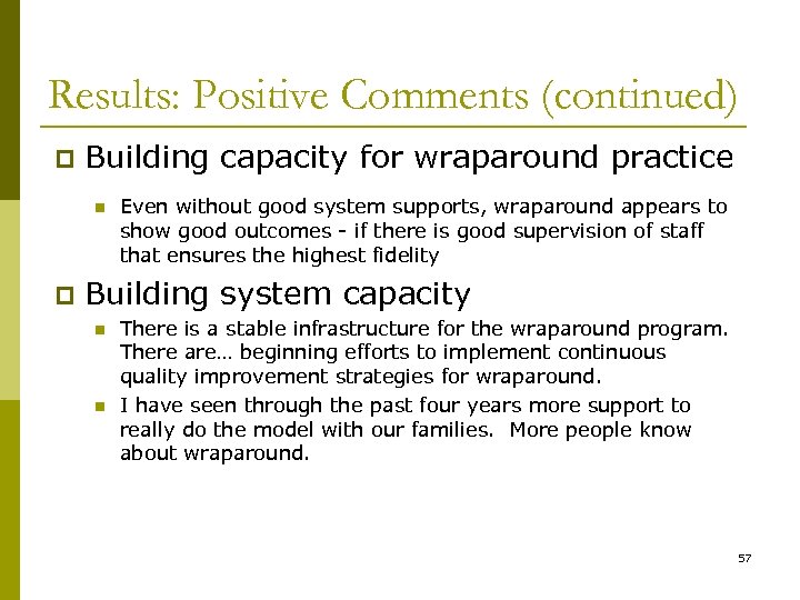 Results: Positive Comments (continued) p Building capacity for wraparound practice n p Even without
