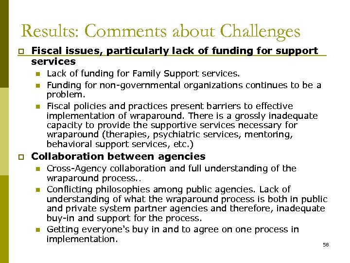 Results: Comments about Challenges p Fiscal issues, particularly lack of funding for support services
