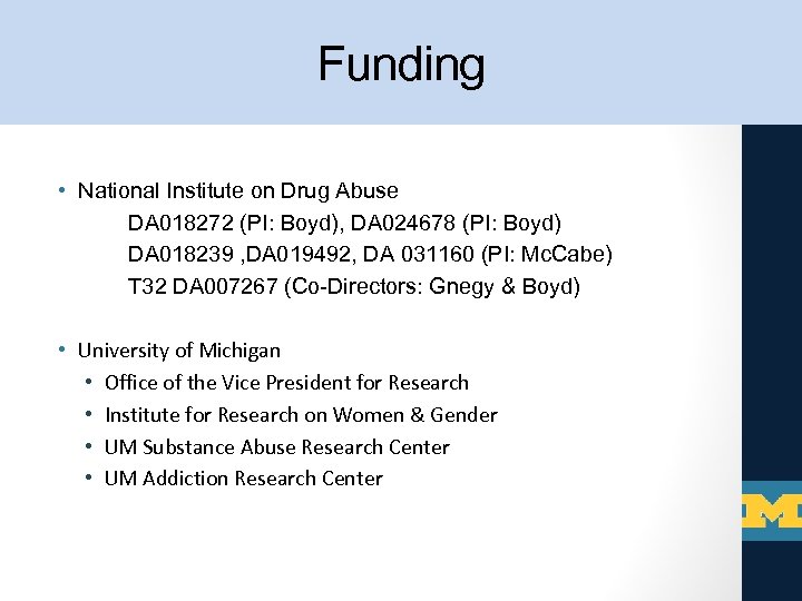 Funding • National Institute on Drug Abuse DA 018272 (PI: Boyd), DA 024678 (PI: