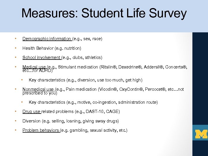 Measures: Student Life Survey • Demographic information (e. g. , sex, race) • Health