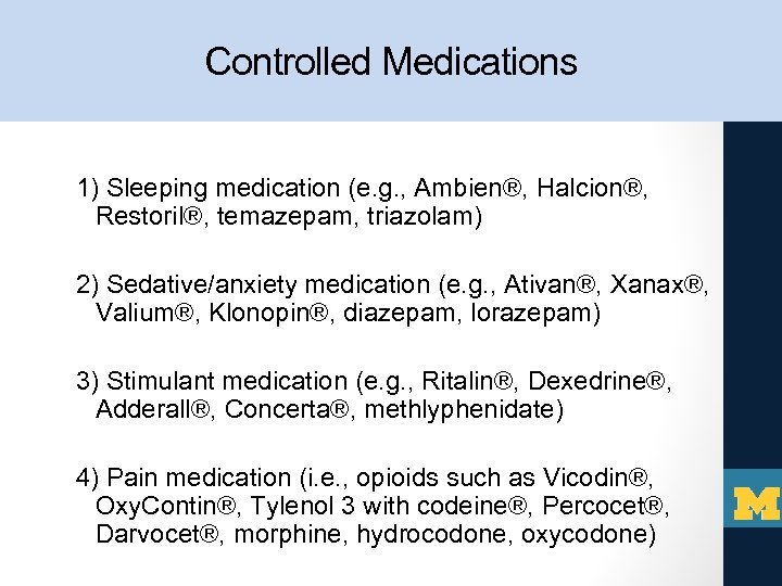 Controlled Medications 1) Sleeping medication (e. g. , Ambien®, Halcion®, Restoril®, temazepam, triazolam) 2)