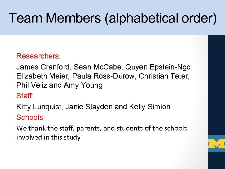 Team Members (alphabetical order) Researchers: James Cranford, Sean Mc. Cabe, Quyen Epstein-Ngo, Elizabeth Meier,