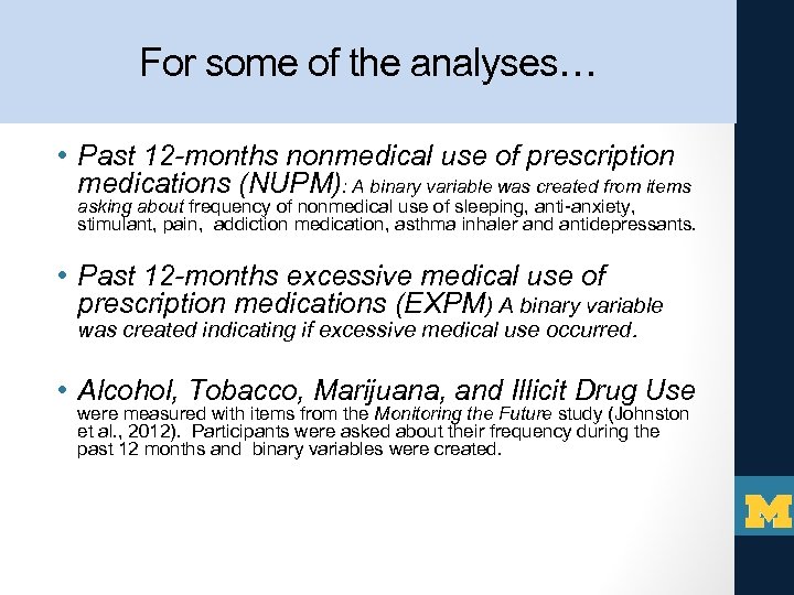 For some of the analyses… • Past 12 -months nonmedical use of prescription medications