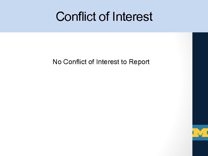 Conflict of Interest No Conflict of Interest to Report 