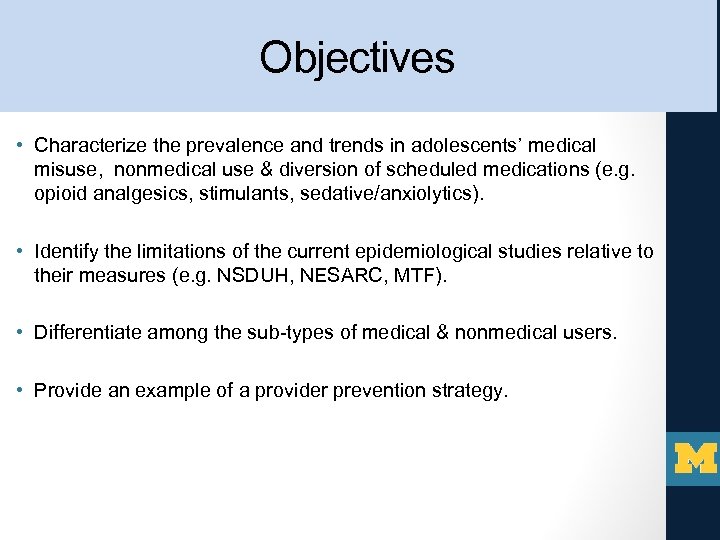 Objectives • Characterize the prevalence and trends in adolescents’ medical misuse, nonmedical use &