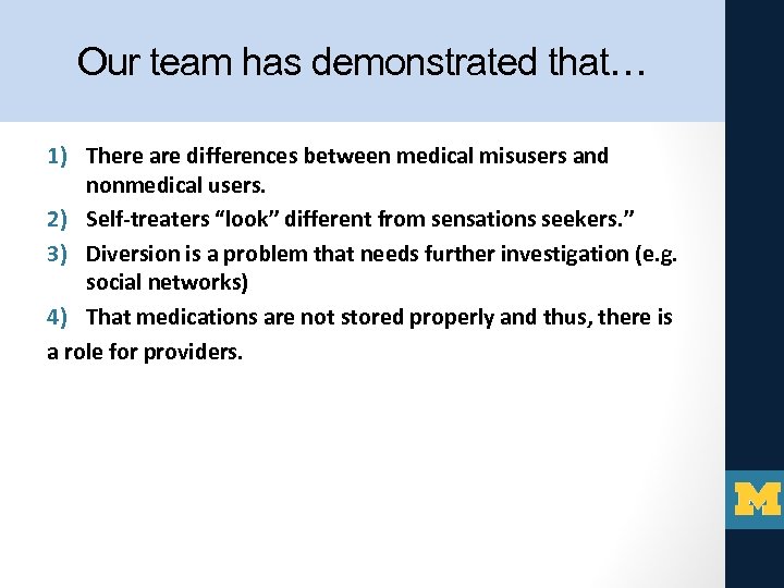 Our team has demonstrated that… 1) There are differences between medical misusers and nonmedical
