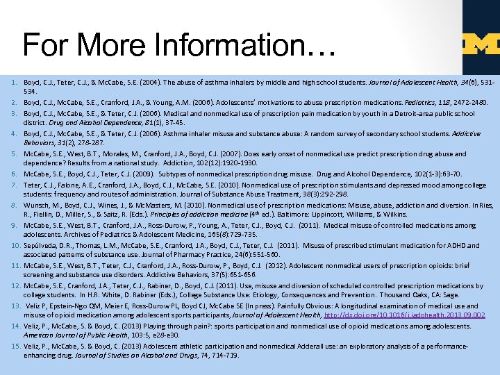 For More Information… 1. Boyd, C. J. , Teter, C. J. , & Mc.