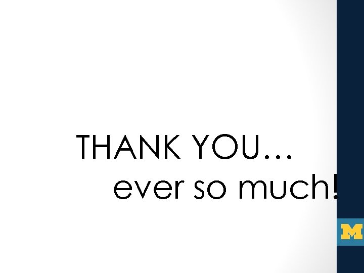 THANK YOU… ever so much! 