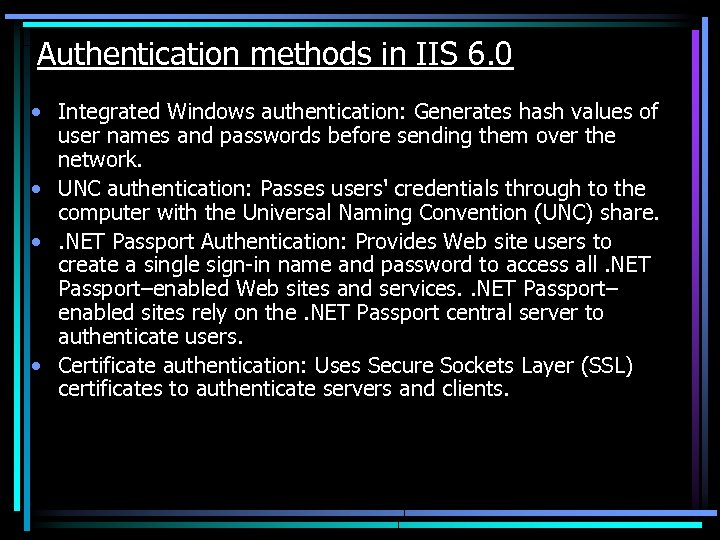 Authentication methods in IIS 6. 0 • Integrated Windows authentication: Generates hash values of