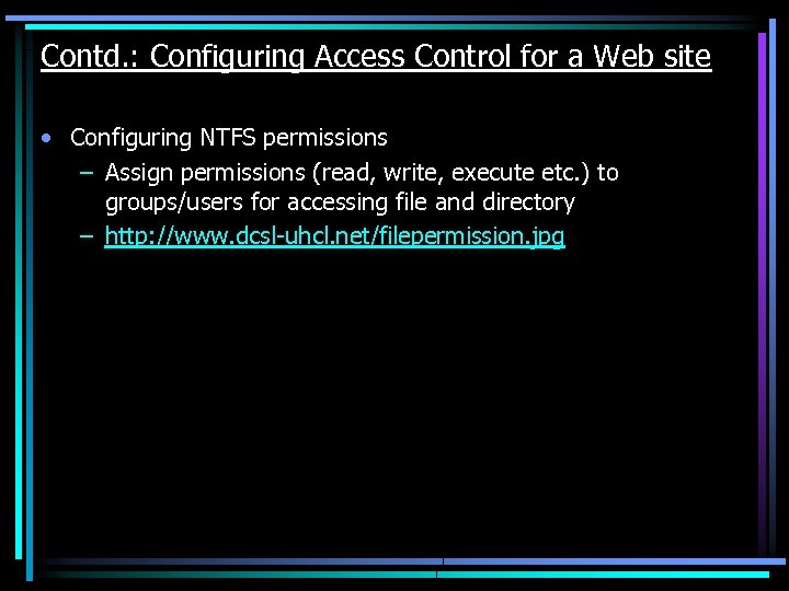 Contd. : Configuring Access Control for a Web site • Configuring NTFS permissions –