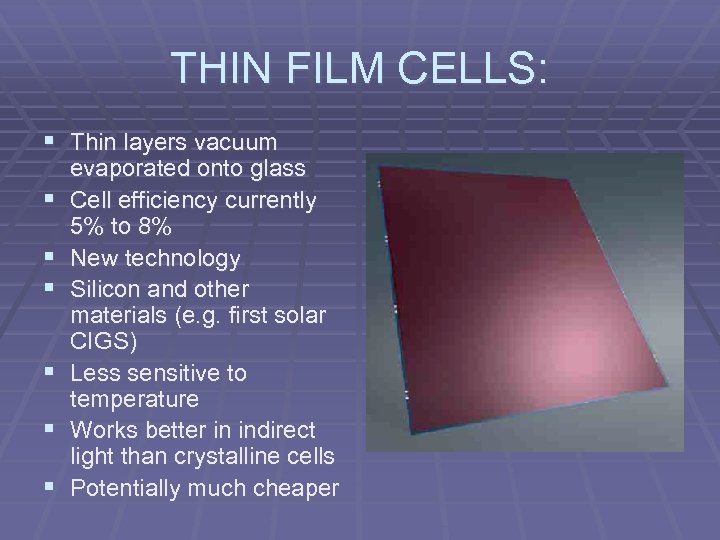 THIN FILM CELLS: § Thin layers vacuum § § § evaporated onto glass Cell