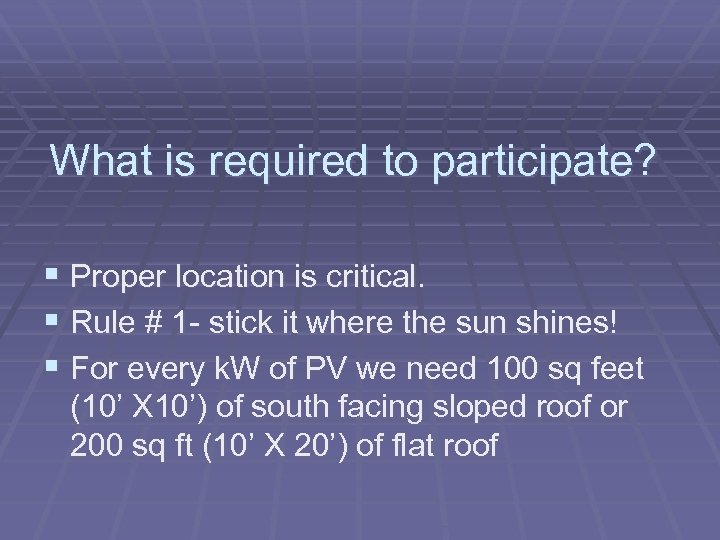 What is required to participate? § Proper location is critical. § Rule # 1