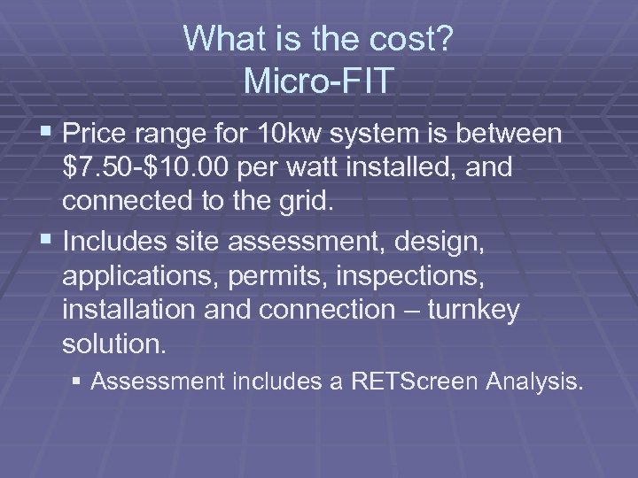 What is the cost? Micro-FIT § Price range for 10 kw system is between