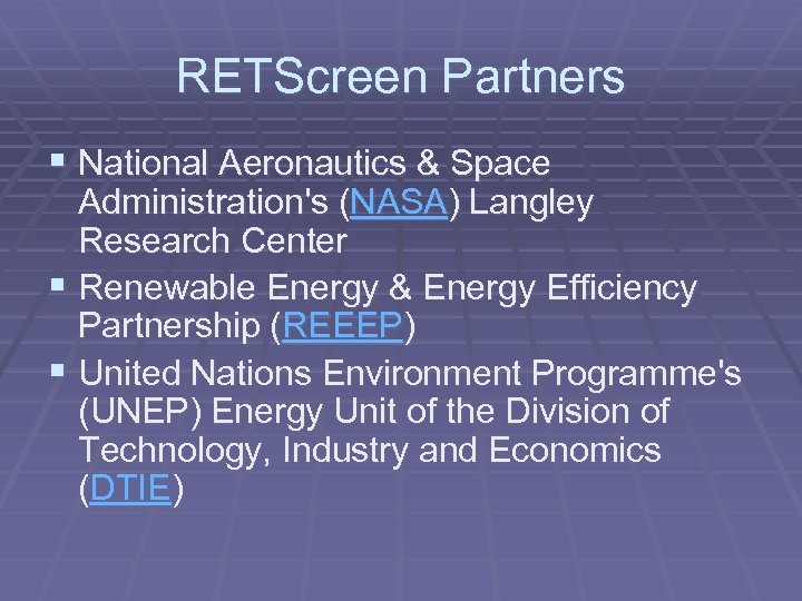 RETScreen Partners § National Aeronautics & Space Administration's (NASA) Langley Research Center § Renewable