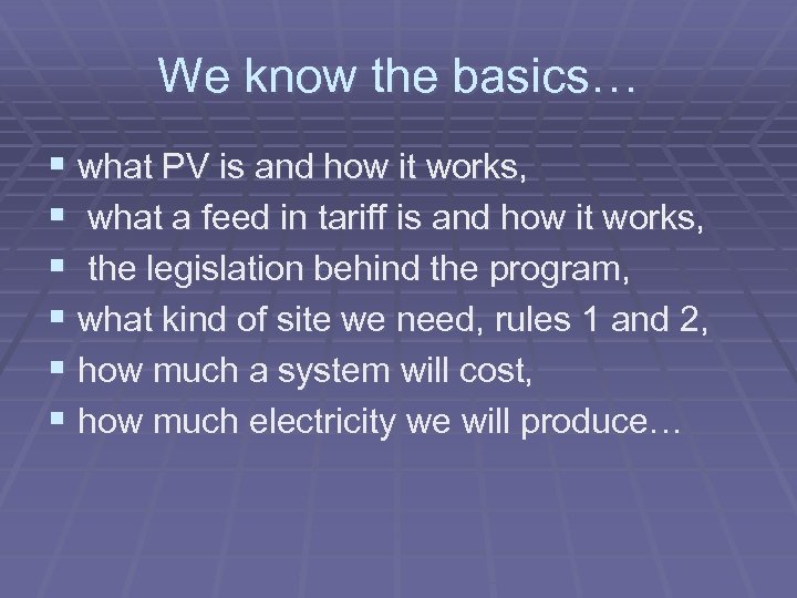 We know the basics… § what PV is and how it works, § what