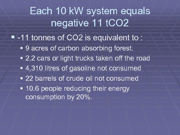 Each 10 k. W system equals negative 11 t. CO 2 § -11 tonnes