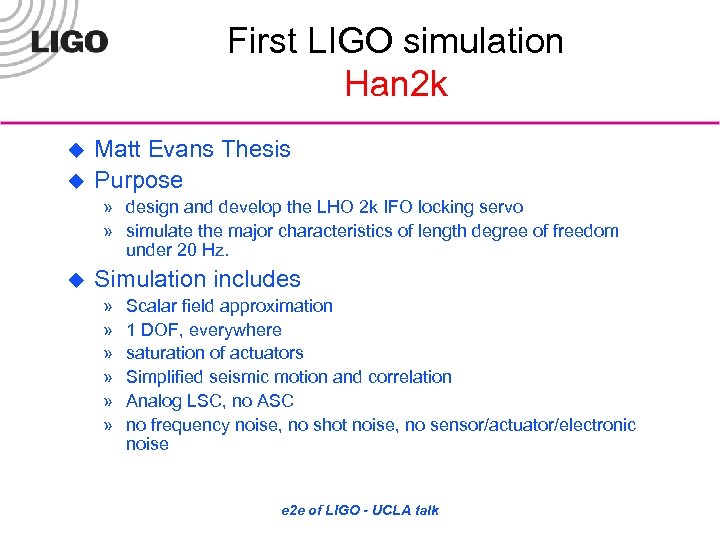 First LIGO simulation Han 2 k u u Matt Evans Thesis Purpose » design