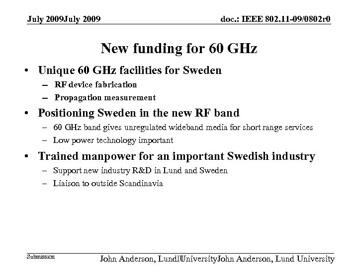 July 2009 doc. : IEEE 802. 11 -09/0802 r 0 New funding for 60