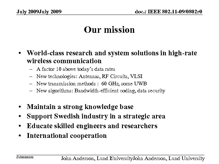 July 2009 doc. : IEEE 802. 11 -09/0802 r 0 Our mission • World-class