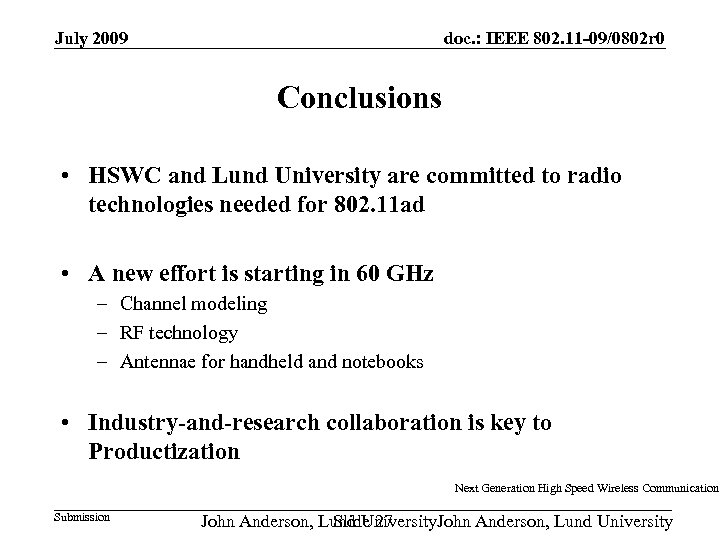 doc. : IEEE 802. 11 -09/0802 r 0 July 2009 Conclusions • HSWC and