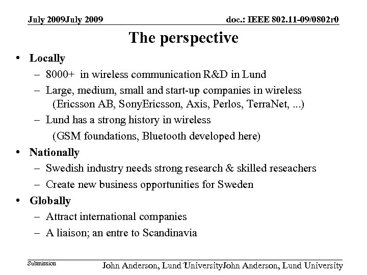 July 2009 doc. : IEEE 802. 11 -09/0802 r 0 The perspective • Locally