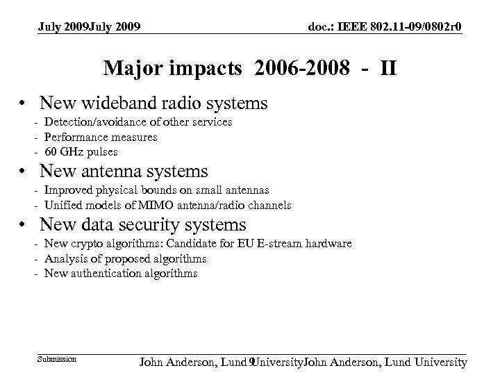 July 2009 doc. : IEEE 802. 11 -09/0802 r 0 Major impacts 2006 -2008