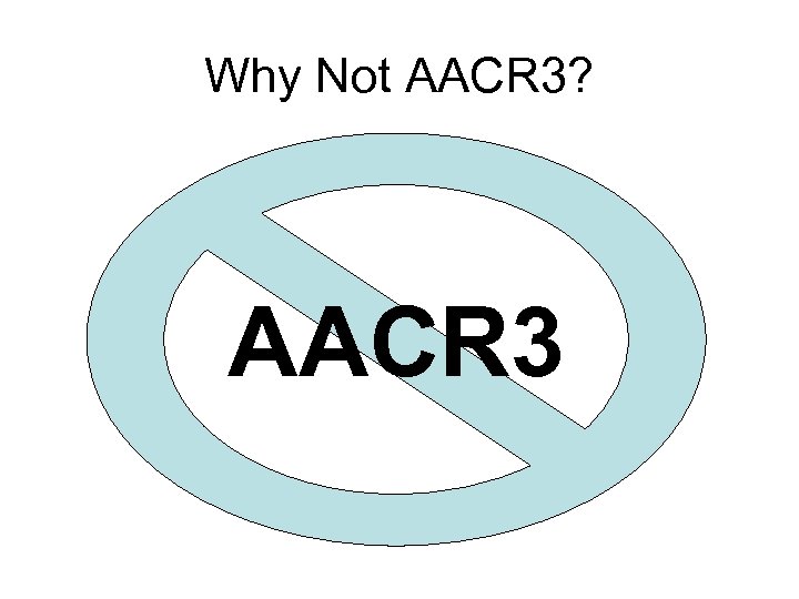 Why Not AACR 3? AACR 3 