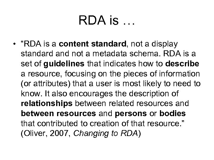 RDA is … • “RDA is a content standard, not a display standard and