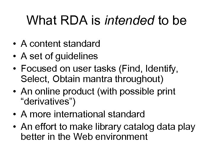 What RDA is intended to be • A content standard • A set of
