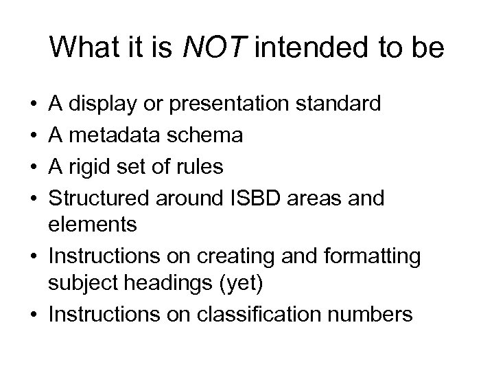 What it is NOT intended to be • • A display or presentation standard
