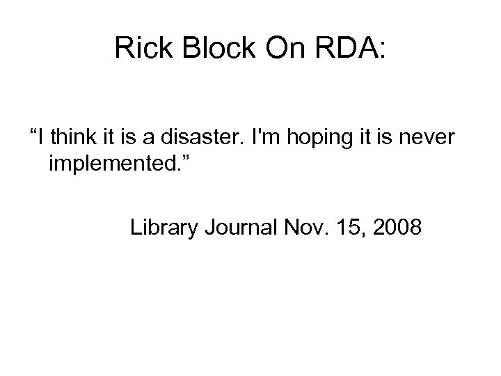 Rick Block On RDA: “I think it is a disaster. I'm hoping it is