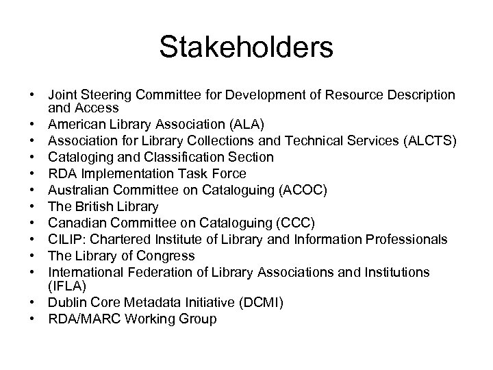 Stakeholders • Joint Steering Committee for Development of Resource Description and Access • American