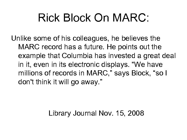 Rick Block On MARC: Unlike some of his colleagues, he believes the MARC record