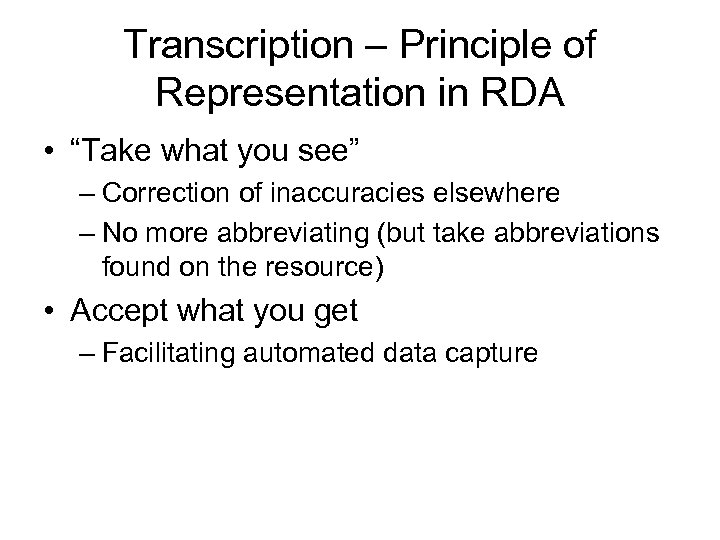 Transcription – Principle of Representation in RDA • “Take what you see” – Correction
