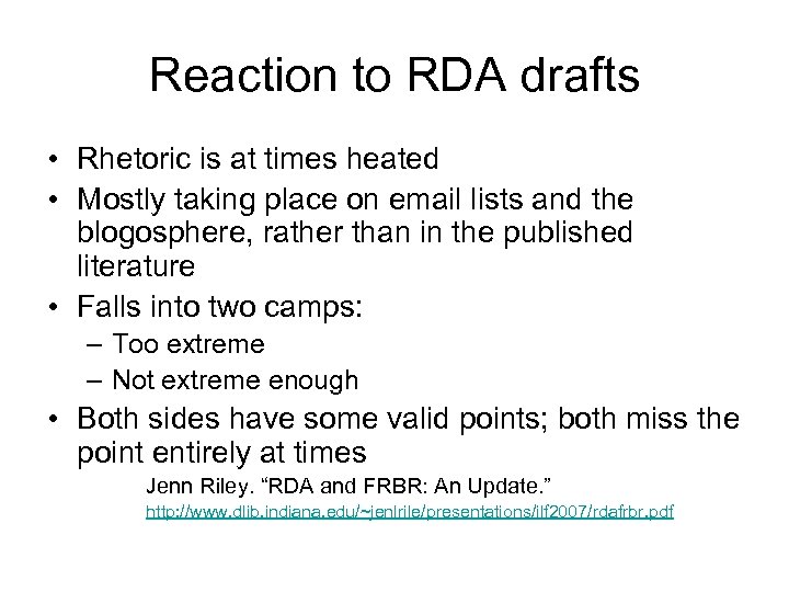 Reaction to RDA drafts • Rhetoric is at times heated • Mostly taking place