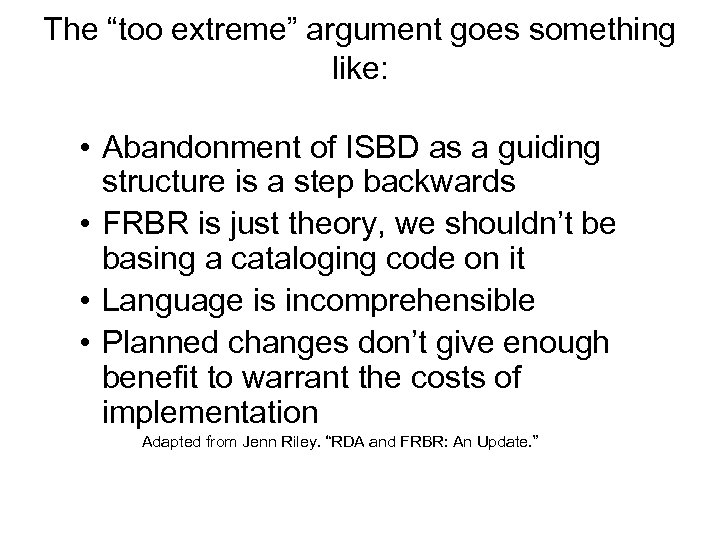 The “too extreme” argument goes something like: • Abandonment of ISBD as a guiding