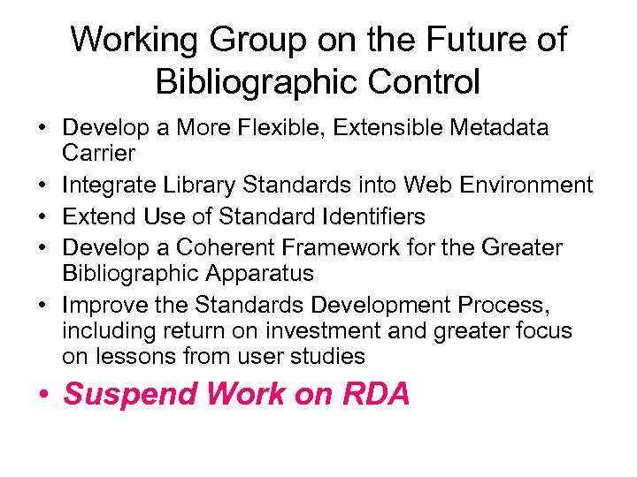 Working Group on the Future of Bibliographic Control • Develop a More Flexible, Extensible