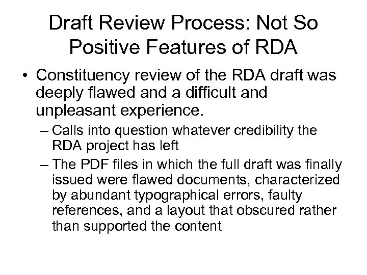 Draft Review Process: Not So Positive Features of RDA • Constituency review of the