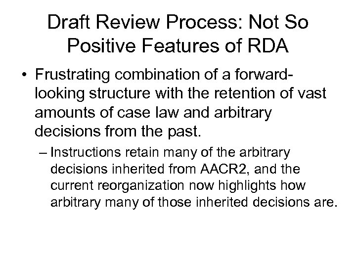 Draft Review Process: Not So Positive Features of RDA • Frustrating combination of a