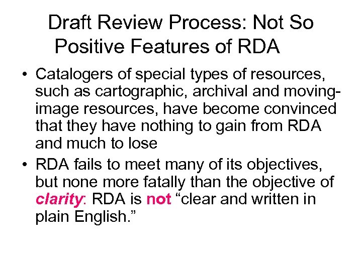 Draft Review Process: Not So Positive Features of RDA • Catalogers of special types