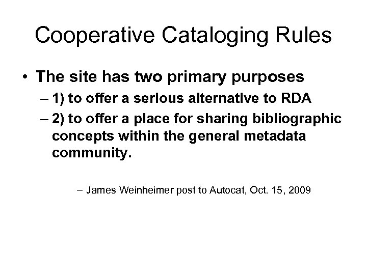Cooperative Cataloging Rules • The site has two primary purposes – 1) to offer