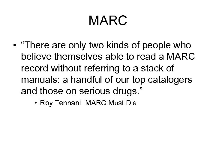 MARC • “There are only two kinds of people who believe themselves able to