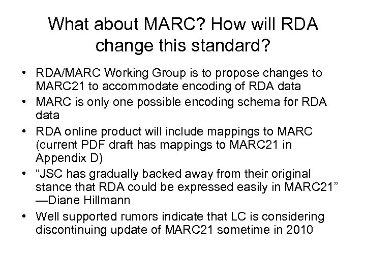 What about MARC? How will RDA change this standard? • RDA/MARC Working Group is