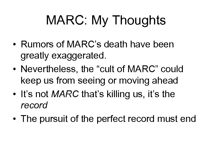 MARC: My Thoughts • Rumors of MARC’s death have been greatly exaggerated. • Nevertheless,