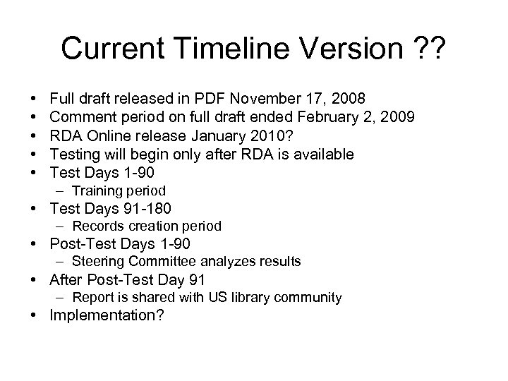 Current Timeline Version ? ? • • • Full draft released in PDF November
