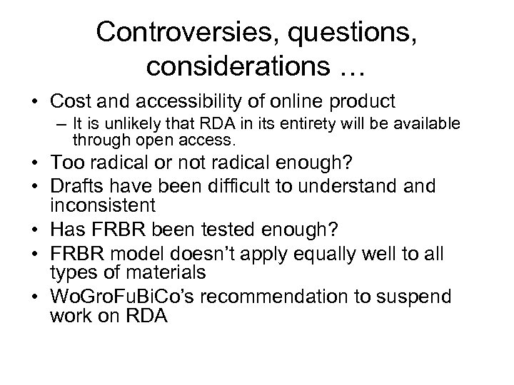 Controversies, questions, considerations … • Cost and accessibility of online product – It is