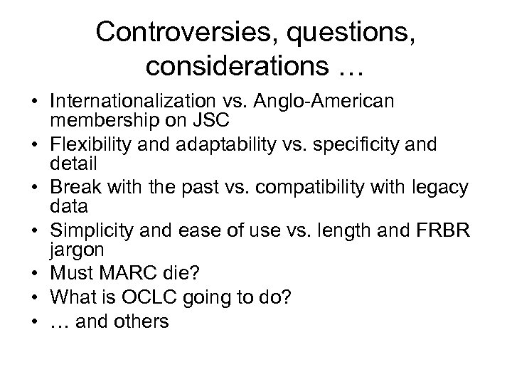 Controversies, questions, considerations … • Internationalization vs. Anglo-American membership on JSC • Flexibility and